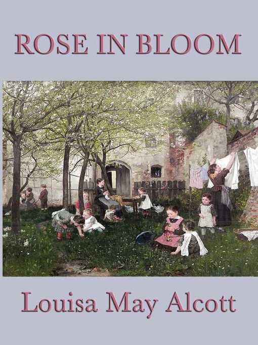 Title details for Rose In Bloom by Louisa May Alcott - Available